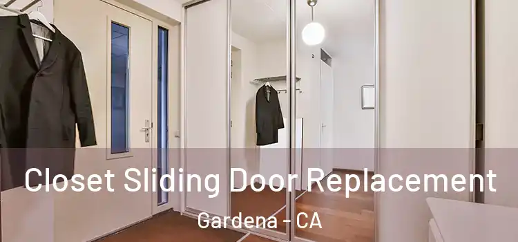 Closet Sliding Door Replacement Gardena - CA