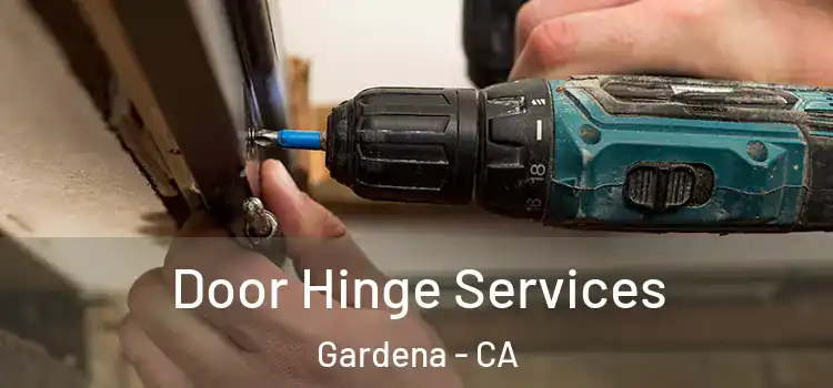 Door Hinge Services Gardena - CA