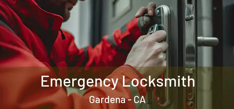 Emergency Locksmith Gardena - CA