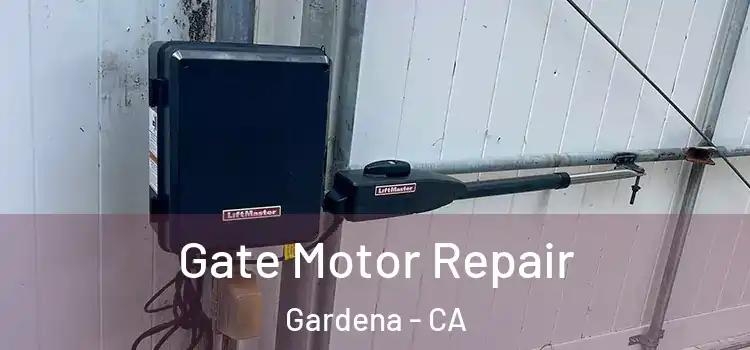 Gate Motor Repair Gardena - CA