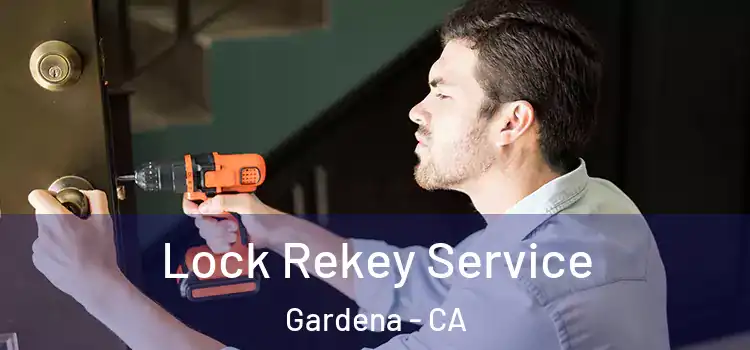 Lock Rekey Service Gardena - CA