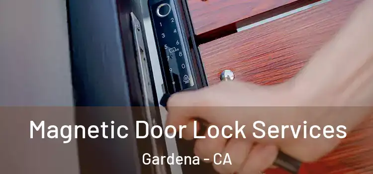 Magnetic Door Lock Services Gardena - CA