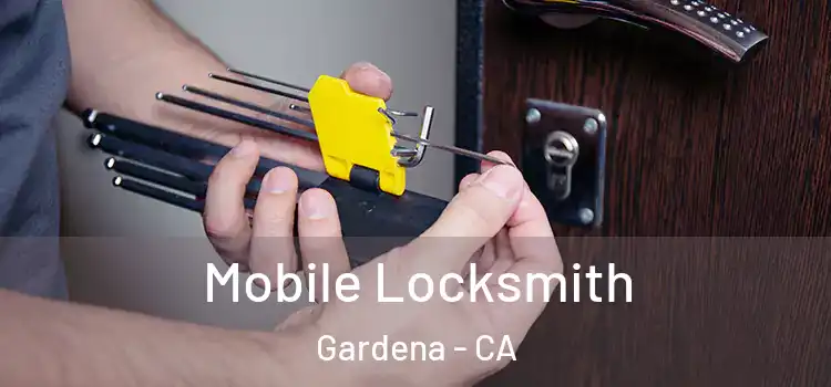 Mobile Locksmith Gardena - CA