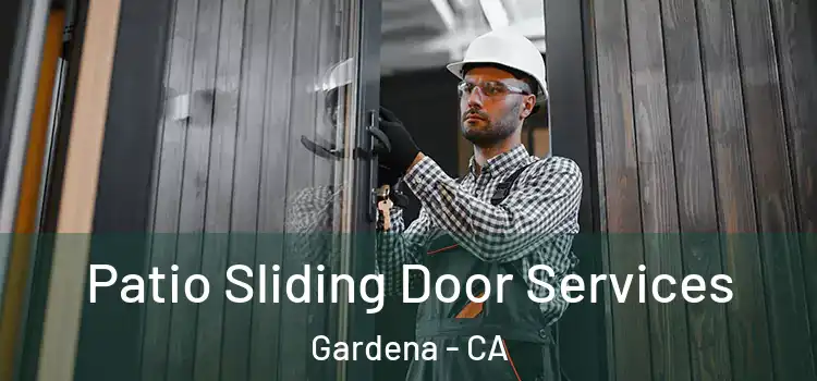 Patio Sliding Door Services Gardena - CA