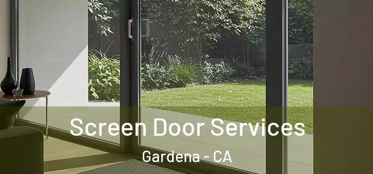 Screen Door Services Gardena - CA