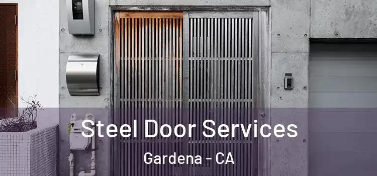 Steel Door Services Gardena - CA