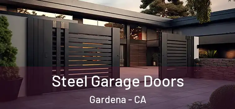  Steel Garage Doors Gardena - CA